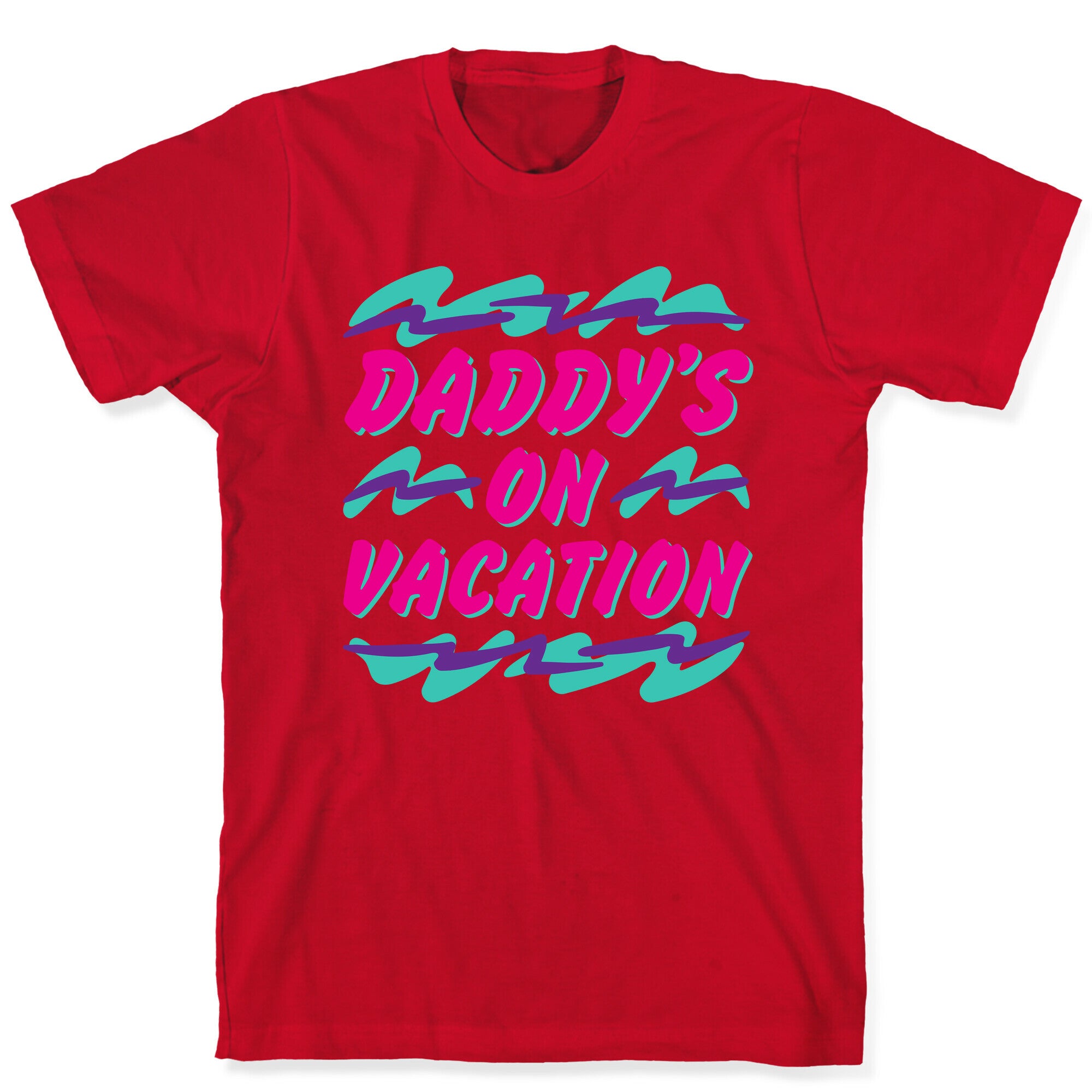 Daddy's On Vacation T-Shirt